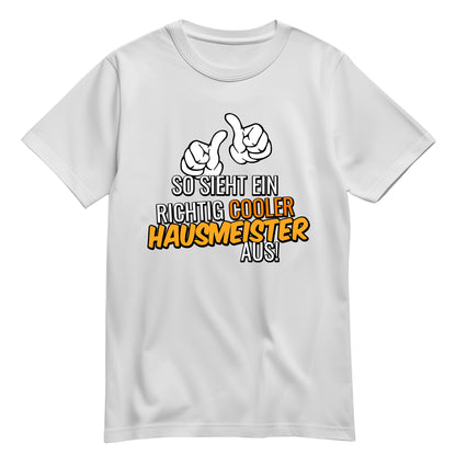 So sieht ein richtig cooler Hausmeister aus - Shirt Weiß - FULiMA®