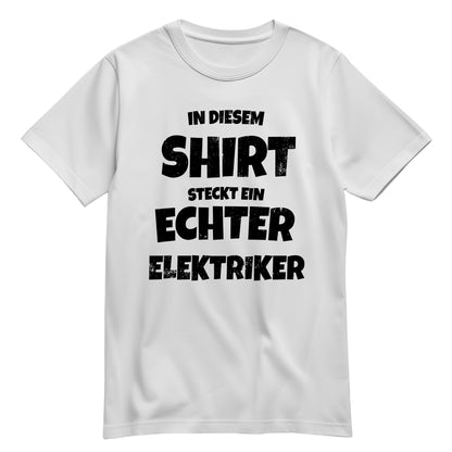 In diesem Shirt steckt ein echter Elektriker - Shirt Weiß - FULiMA®