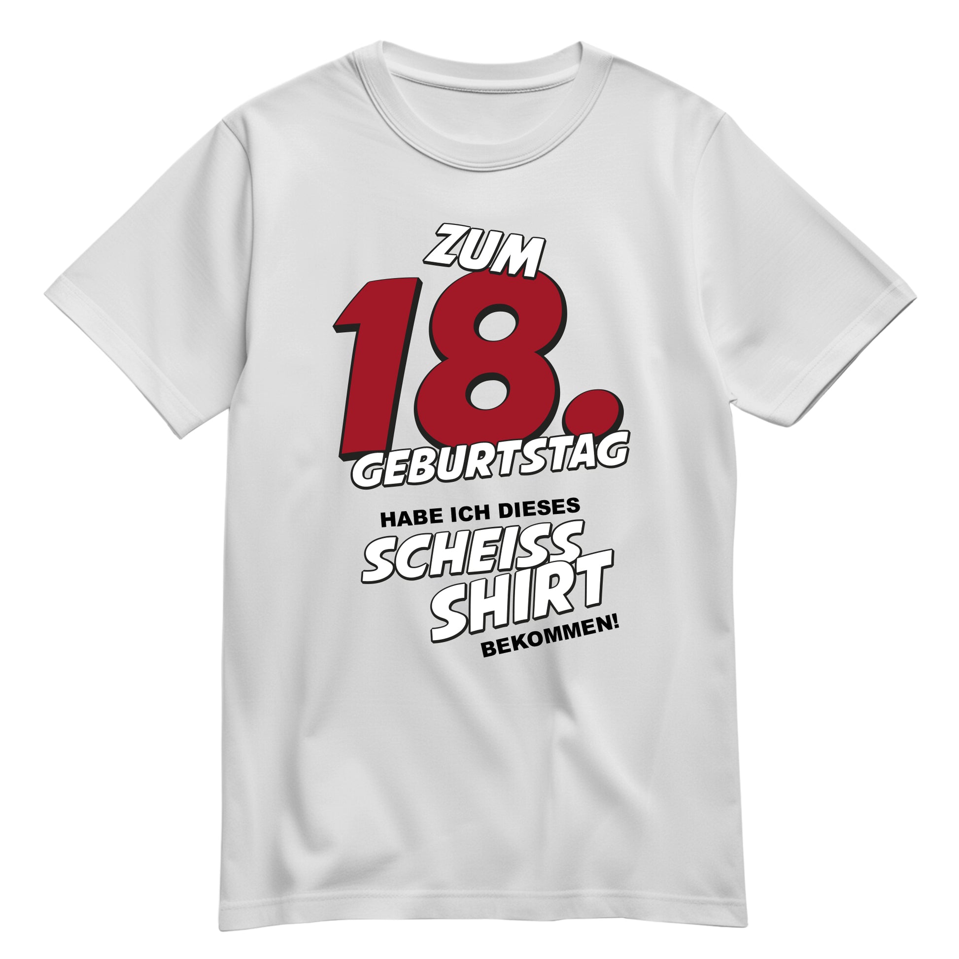 Zum 18. Geburtstag habe ich dieses scheiss Shirt bekommen - Geburtstagshirt Weiß - FULiMA®