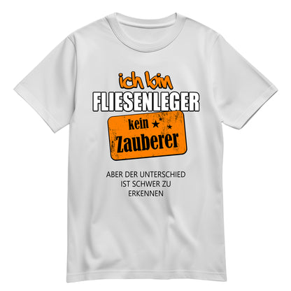 Ich bin Fliesenleger - kein Zauberer - Shirt Weiß - FULiMA®