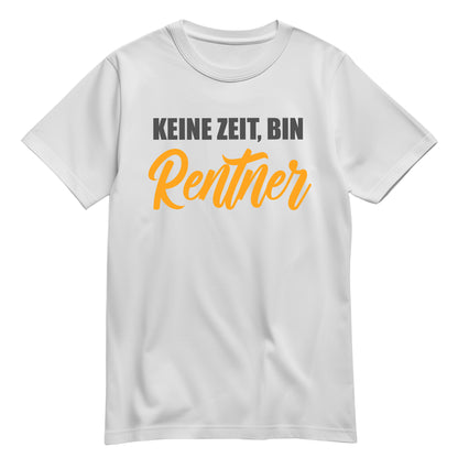 Rentner T Shirt - Keine Zeit bin Rentner - Spruch - Rente Geschenk Weiß - FULiMA®