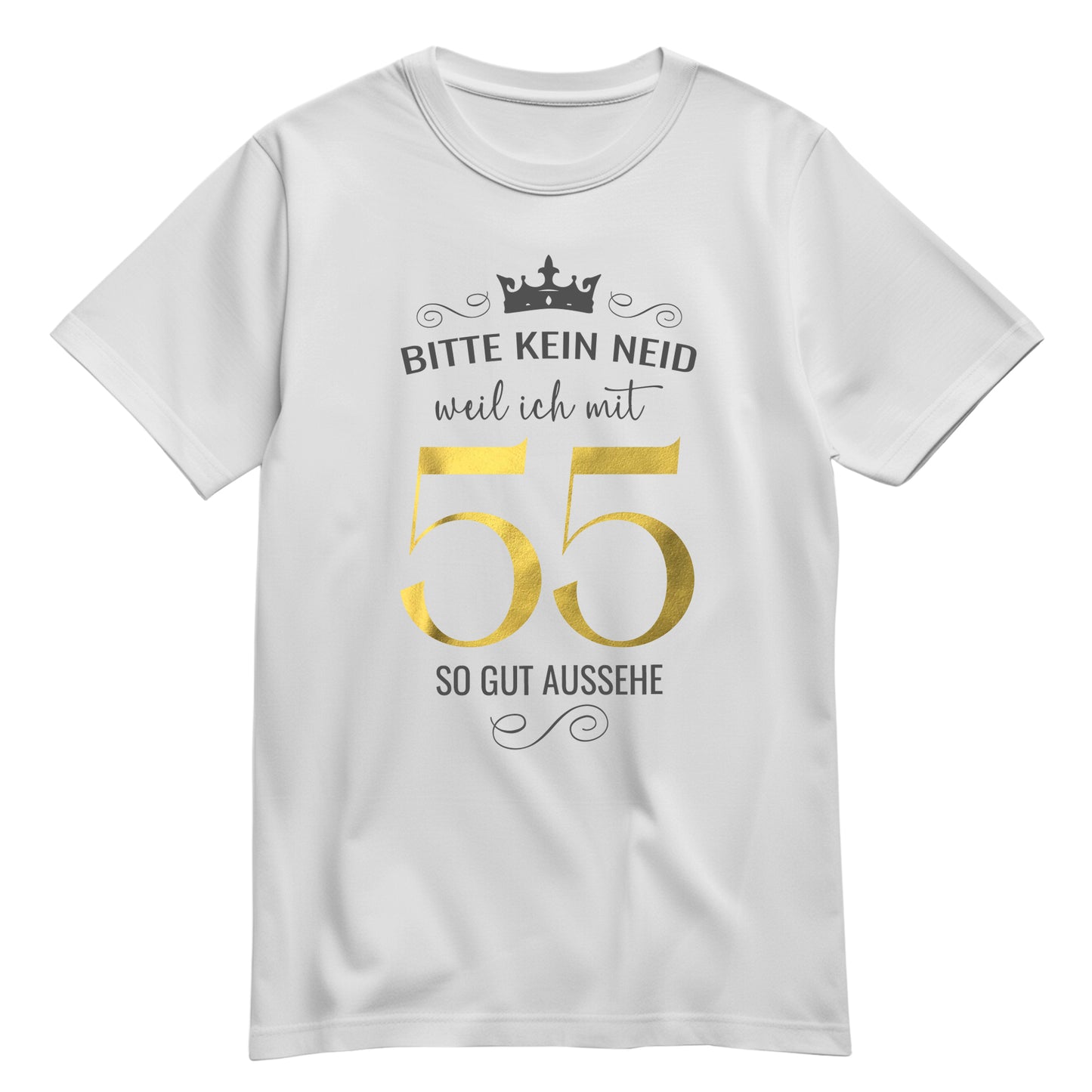 Bitte kein Neid weil ich mit 55 so gut aussehe - Krone - Geburtstag Shirt Weiß - FULiMA®