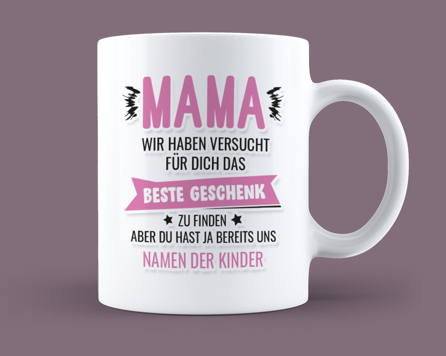 Mama wir haben versucht das beste Geschenk für dich zu finden Tasse personalisiert mit Namen